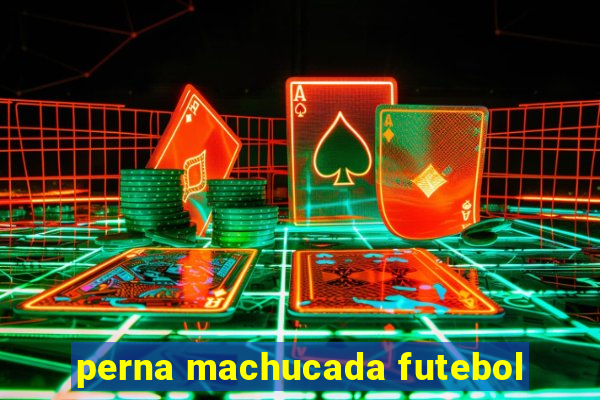 perna machucada futebol